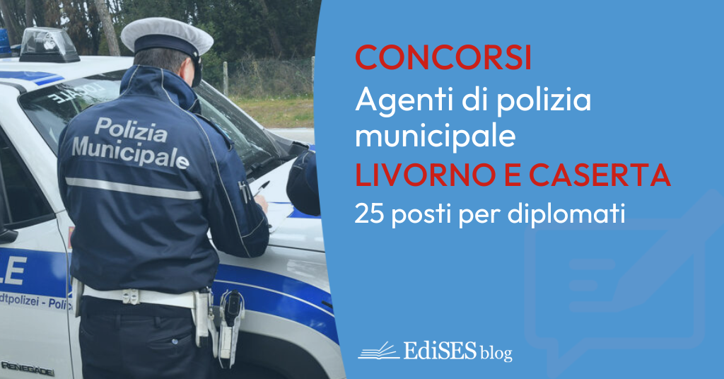 Concorsi polizia municipale Toscana e Campania